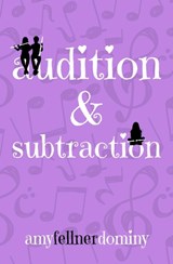 Audition & Subtraction - Amy Fellner Dominy - 9781732424005