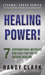 Healing Power! - Randy Clark - 9781732424715