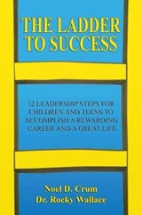 The Ladder to Success - Rocky Wallace ; Noel D Crum - 9781732456105