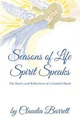 Seasons of Life; Spirit Speaks - BARRETT,  Claudia - 9781732456754