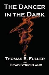 The Dancer in the Dark - Thomas E Fuller ; Brad Strickland - 9781732457003