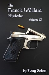 The Francie LeVillard Mysteries - Volume XI - Tony Seton - 9781732545076