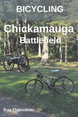 Bicycling Chickamauga Battlefield - Sue Thibodeau - 9781732603820