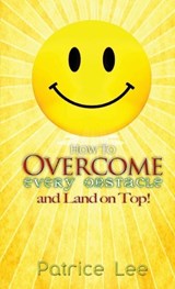 How to Overcome Every Obstacle and Land On Top - Patrice Lee - 9781732621008