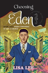 Choosing Eden: Book Two: When Choosing Is Not A Choice - Lisa Lee - 9781732629035