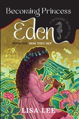 Becoming Princess Eden - Lisa Lee - 9781732629042
