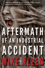 Aftermath of an Industrial Accident - Mike Allen - 9781732644021