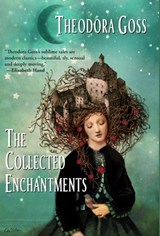 The Collected Enchantments - Theodora Goss - 9781732644076