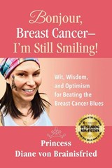 Bonjour, Breast Cancer - I'm Still Smiling! - Princess Diane von Brainisfried - 9781732658608