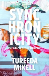 Synchronicity: The Oracle of Sun Medicine - MIKELL,  Tureeda - 9781732786639