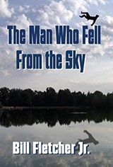 The Man Who Fell From the Sky (Hardcover) - BILL,  Jr Fletcher - 9781732808829