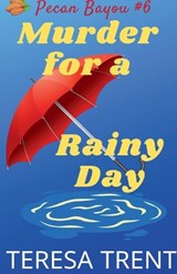 Murder for a Rainy Day - Teresa Trent - 9781732946859