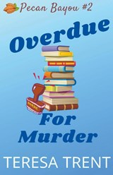 Overdue for Murder - Teresa Trent - 9781732946866