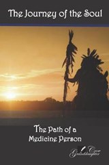 The Journey of the Soul: The Path of a Medicine Person - CROW,  Granddaughter - 9781732949102