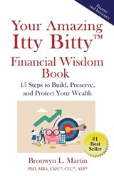 Your Amazing Itty Bitty(TM) Financial Wisdom Book: 15 Steps to Build, Preserve, and Protect Your Wealth - Bronwyn L. Martin - 9781732956650