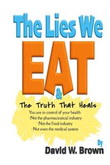 The Lies We Eat - David W. Brown - 9781733043731