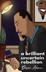 a brilliant uncertain rebellion - Dasan Ahanu - 9781733050289