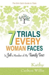 7 Trials Every Woman Faces - Kathy Carlton Willis - 9781733072823