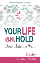 Your Life on Hold - Kathy Carlton Willis - 9781733072885