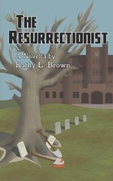 The Resurrectionist - Kathy L Brown - 9781733089517