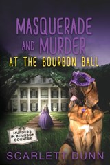 Masquerade and Murder at the Bourbon Ball - Scarlett Dunn - 9781733179621