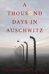A Thousand Days In Auschwitz - Brenda Marie Webb - 9781733227933