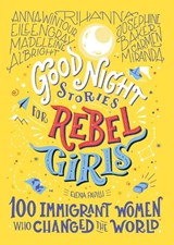 Good Night Stories for Rebel Girls: 100 Immigrant Women Who Changed the World - Elena Favilli - 9781733329293