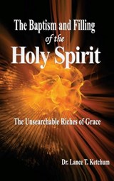 Baptism and Filling of the Holy Spirit - Lance T Ketchum - 9781733331548