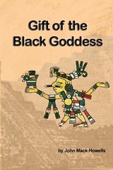 Gift of the Black Goddess - John Mack Howells - 9781733457996