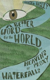 A Better Word for the World - Daniel Bailey - 9781733569484