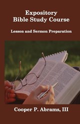 Expository Bible Study Course - Cooper P Abrams - 9781733606318