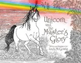 Unicorn and the Master's Glory - MCGOWAN,  Linda - 9781733694711