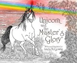 Unicorn and the Master's Glory - Linda Linda McGowan - 9781733694728