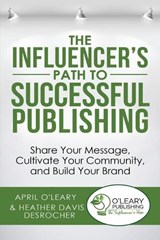 The Influencer's Path to Successful Publishing - April O'Leary - 9781733710442