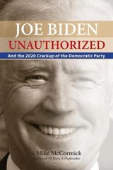 Joe Biden Unauthorized - MCCORMICK,  Mike - 9781733714662