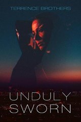 Unduly Sworn - Terrence Brothers - 9781733730303