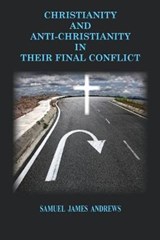 Christianity and Anti-Christianity - ANDREWS,  Samuel James - 9781733924740