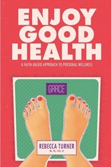 Enjoy Good Health - Rebecca Turner - 9781734103342