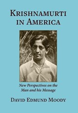 Krishnamurti in America - David Edmund Moody - 9781734227819
