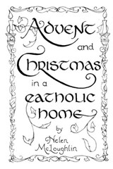 Advent and Christmas in a Catholic Home - MCLAUGHLIN,  Helen - 9781734251906