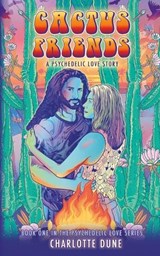 Cactus Friends: A Psychedelic Love Story - Charlotte Dune - 9781734308907
