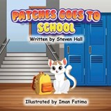 Patches Goes to School - Steven R Hall - 9781734372953