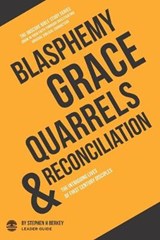 Blasphemy, Grace, Quarrels and Reconciliation - Stephen H Berkey - 9781734409444