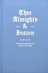 Thee Almighty & Insane: Chicago Gang Business Cards from the 1970s & 1980s - Brandon Johnson - 9781734587333