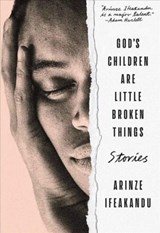 God's Children Are Little Broken Things - Arinze Ifeakandu - 9781734590715