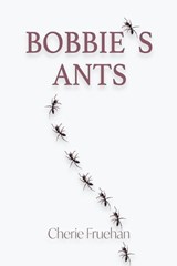 Bobbie's Ants - Cherie Fruehan - 9781734614145