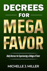 Decrees for MEGA FAVOR - Michelle J Miller - 9781734686234