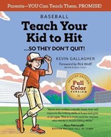 Teach Your Kid to Hit ... So They Don't Quit! - GALLAGHER,  Kevin - 9781734727104