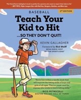 Teach Your Kid to Hit...So They Don't Quit - Kevin Gallagher - 9781734727111