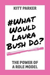 What Would Laura Bush Do